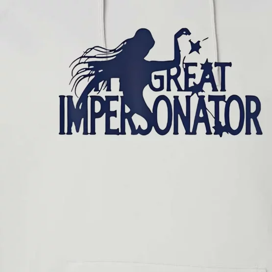 The Great Impersonator Funny Gift Performance Fleece Hoodie