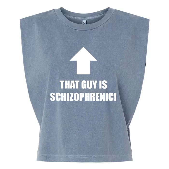 That Guy Is Schizophrenic Garment-Dyed Women's Muscle Tee