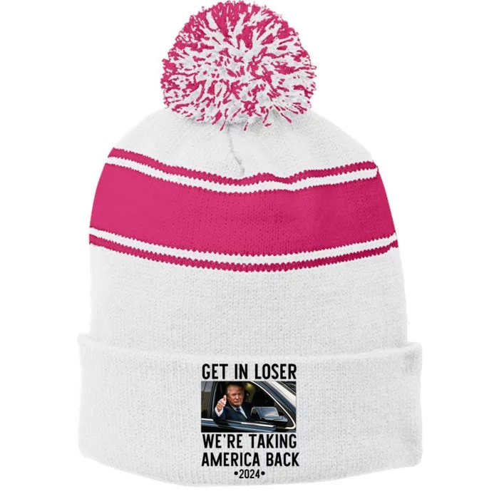 Trump Get In Loser WeRe Taking America Back 2024 Stripe Pom Pom Beanie