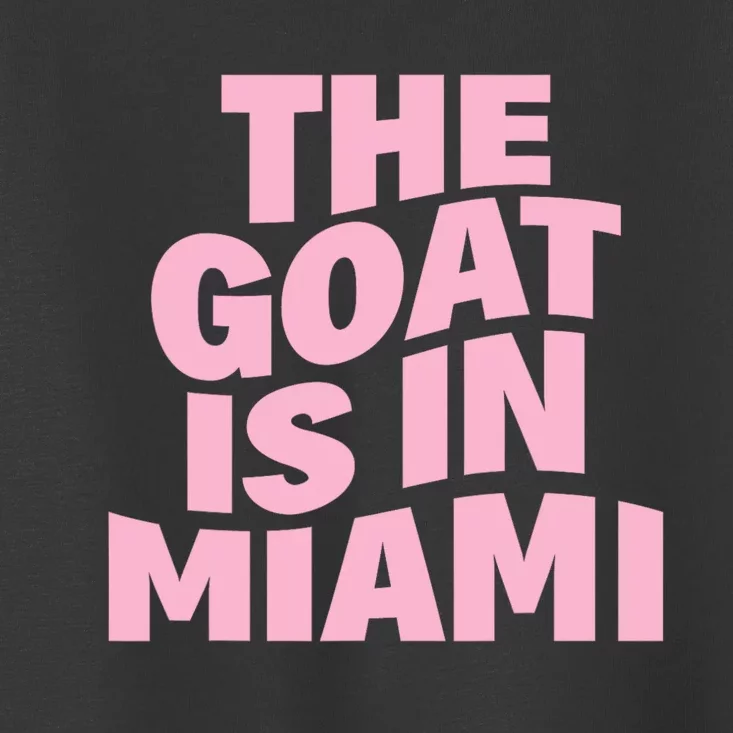 The Goat Is In Miami Funny Toddler T-Shirt