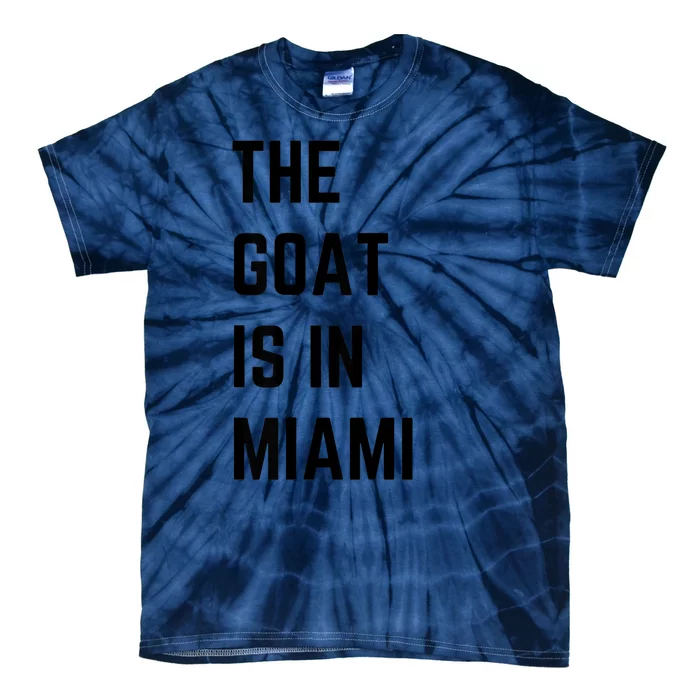 The Goat Is In Miami Tie-Dye T-Shirt