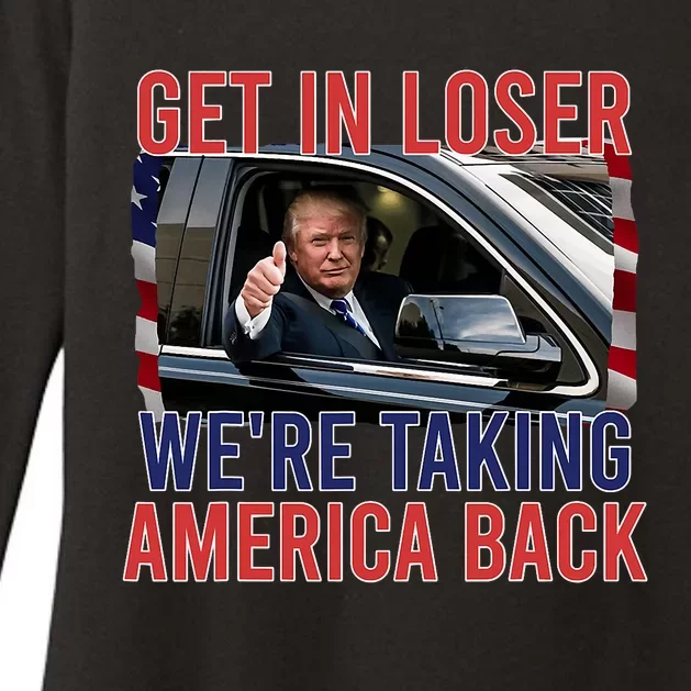 Trump Get In Loser We Are Taking America Back Republican Womens CVC Long Sleeve Shirt