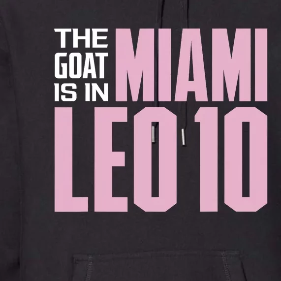 The GOAT Is In Miami Leo 10 Premium Hoodie