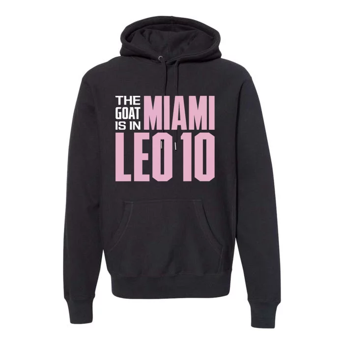 The GOAT Is In Miami Leo 10 Premium Hoodie