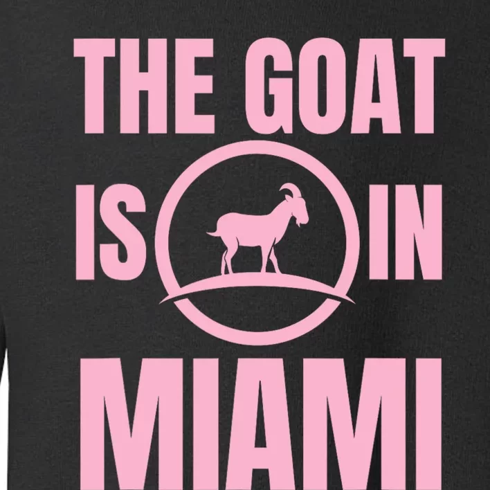 The Goat Is In Miami Toddler Sweatshirt