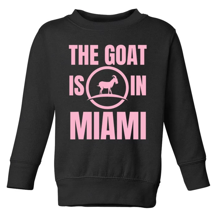 The Goat Is In Miami Toddler Sweatshirt