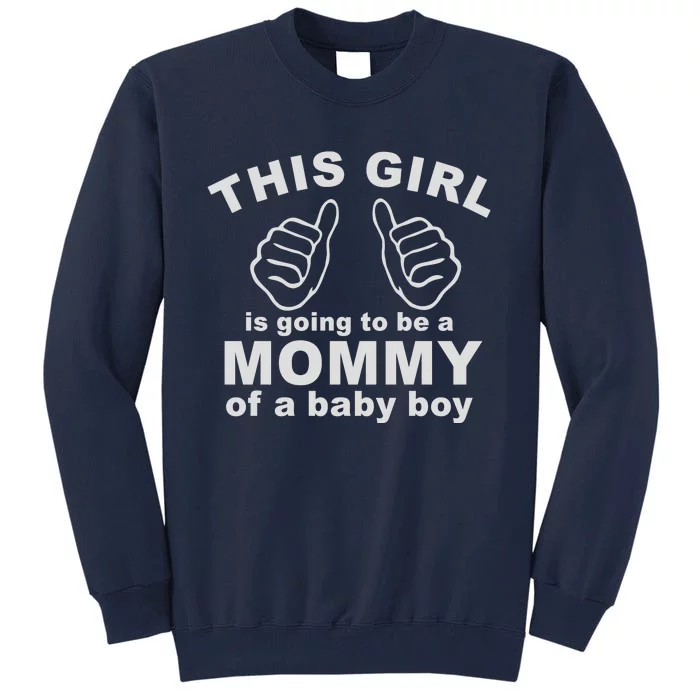 This Girl Is Going To Be A MOMMY Of A Baby Boy Tall Sweatshirt