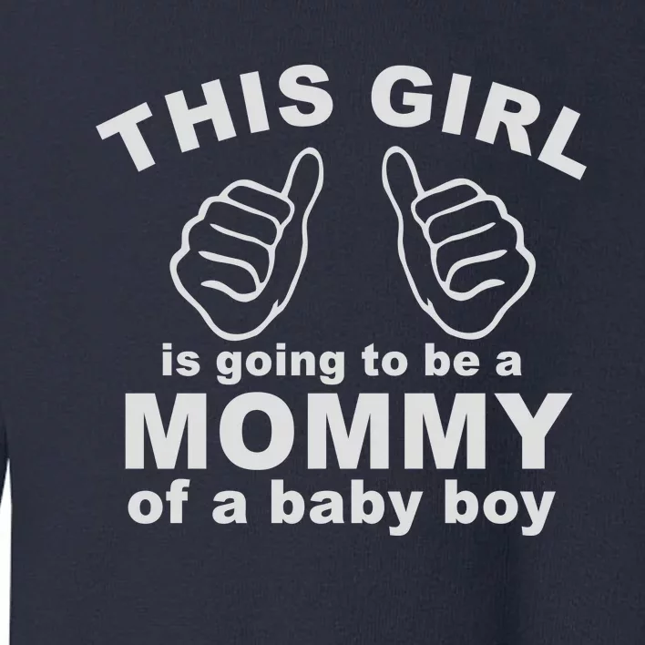 This Girl Is Going To Be A MOMMY Of A Baby Boy Toddler Sweatshirt