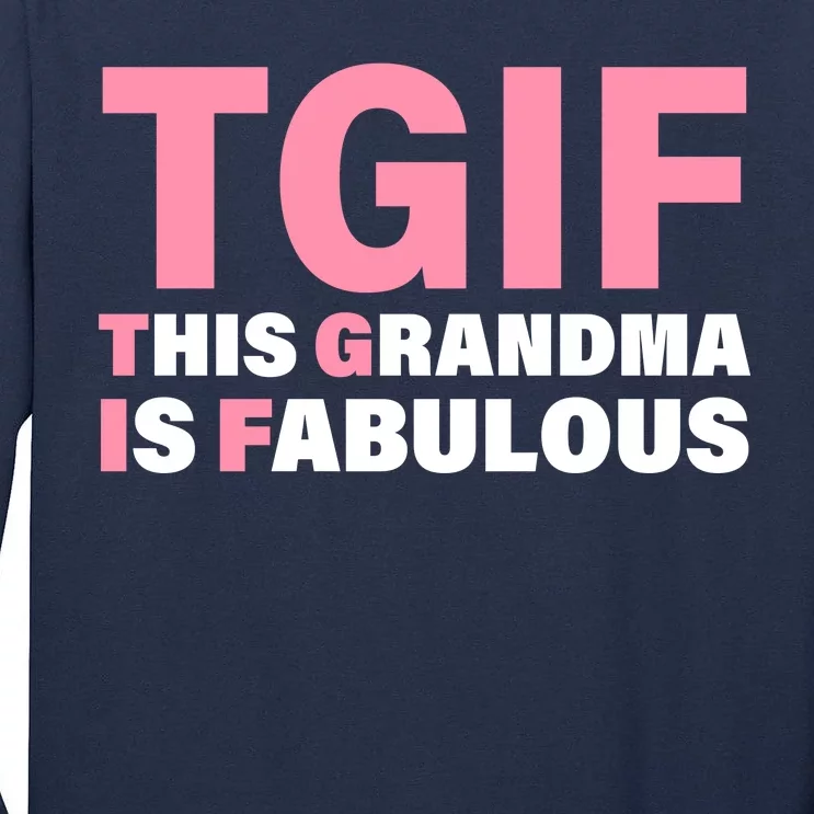 TGIF This Grandma Is Fabulous Tall Long Sleeve T-Shirt