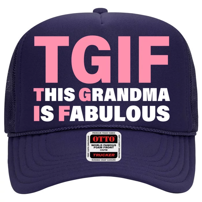 TGIF This Grandma Is Fabulous High Crown Mesh Trucker Hat