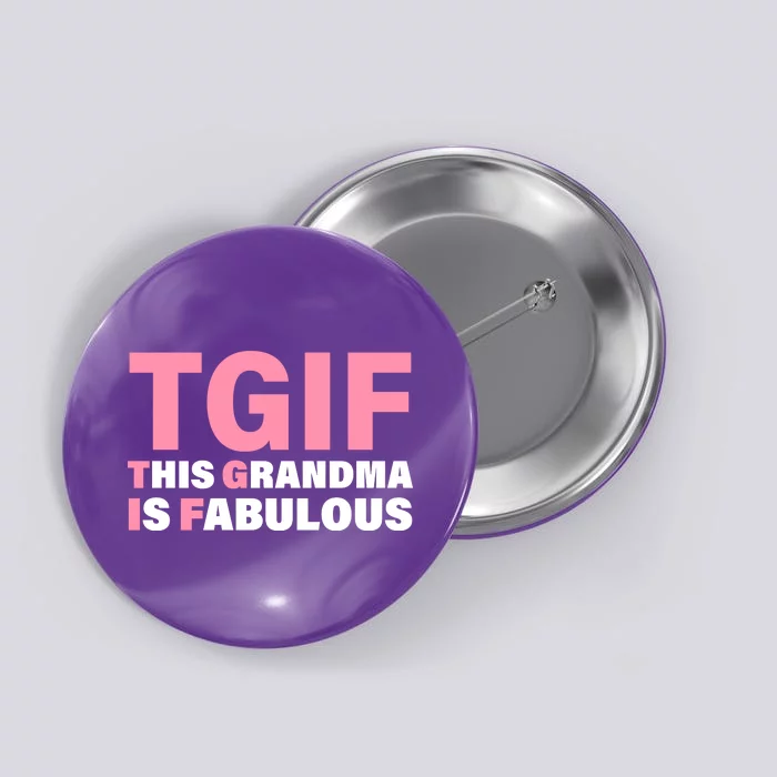 TGIF This Grandma Is Fabulous Button