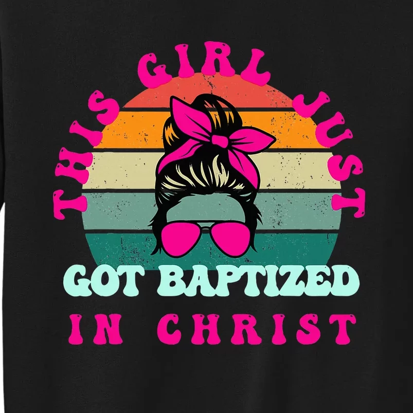 This Girl Just Got Baptized For Baptism Sweatshirt