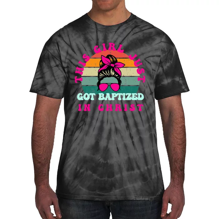 This Girl Just Got Baptized For Baptism Tie-Dye T-Shirt