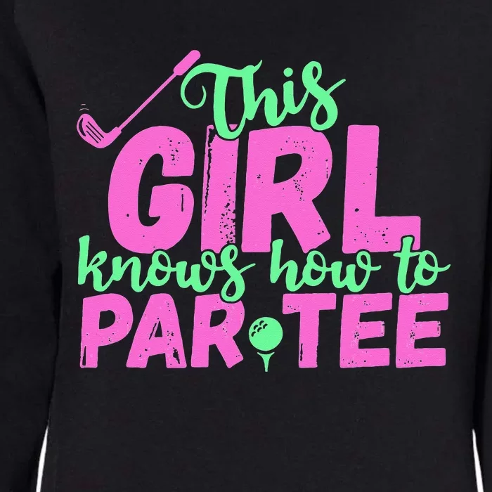 This Girl Knows How To Par Funny Lets Party Golf Gift Womens California Wash Sweatshirt