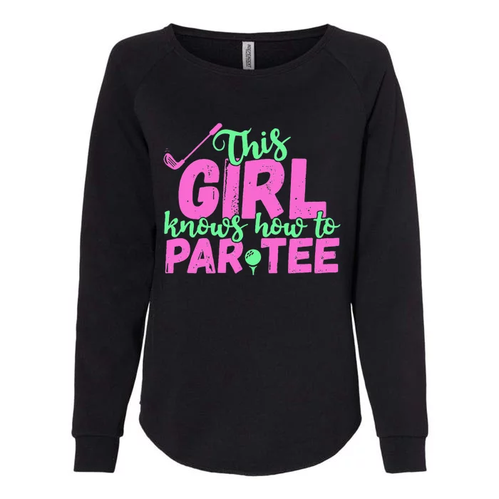 This Girl Knows How To Par Funny Lets Party Golf Gift Womens California Wash Sweatshirt