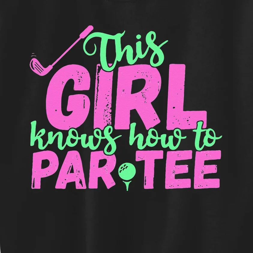 This Girl Knows How To Par Funny Lets Party Golf Gift Kids Sweatshirt