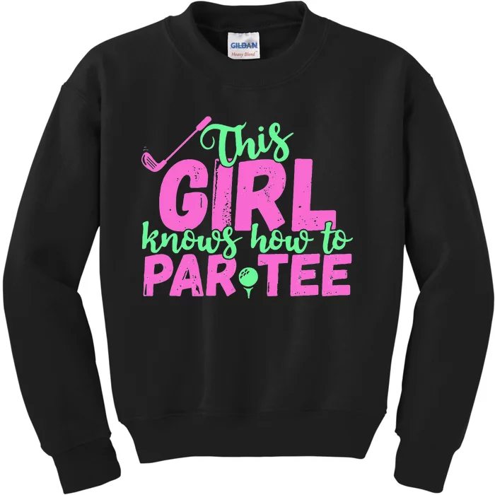 This Girl Knows How To Par Funny Lets Party Golf Gift Kids Sweatshirt