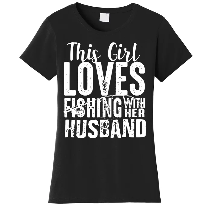 This Girl Loves Fishing With Her Husband Funny Women's T-Shirt