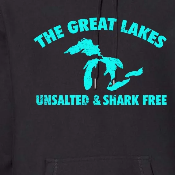 The Great Lakes Unsalted & Shark Gift Funny Free Michig Premium Hoodie