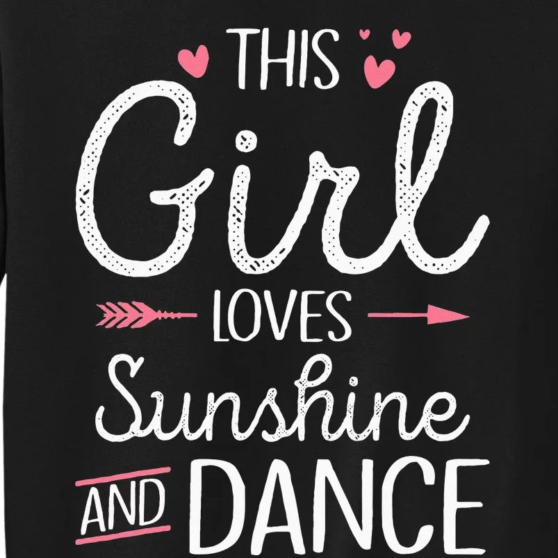 This Girl Loves Sunshine And Dance Cute Girls Women Dancers Tall Sweatshirt