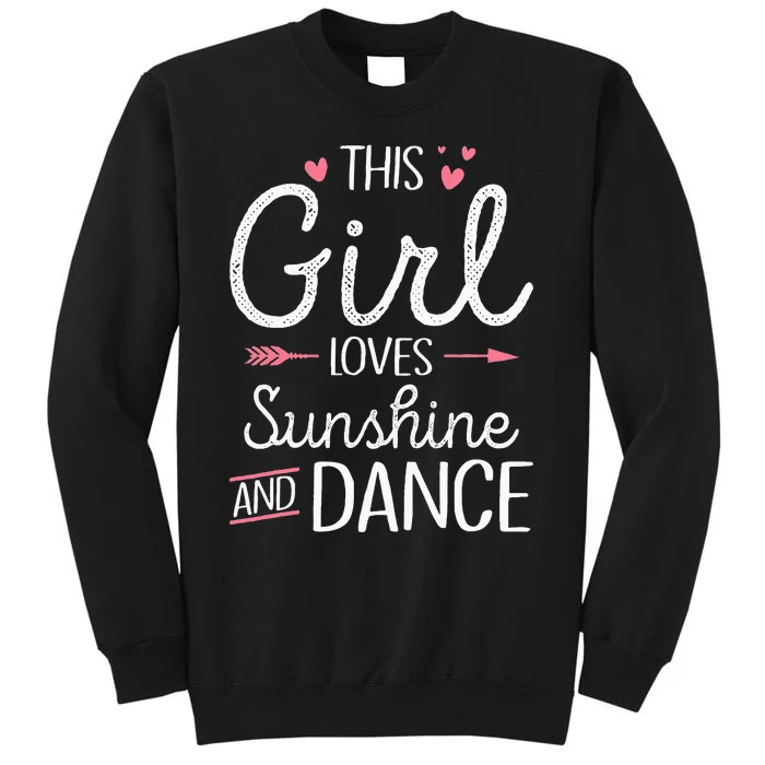 This Girl Loves Sunshine And Dance Cute Girls Women Dancers Tall Sweatshirt