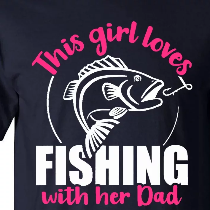 This girl loves fishing with her dad Tall T-Shirt