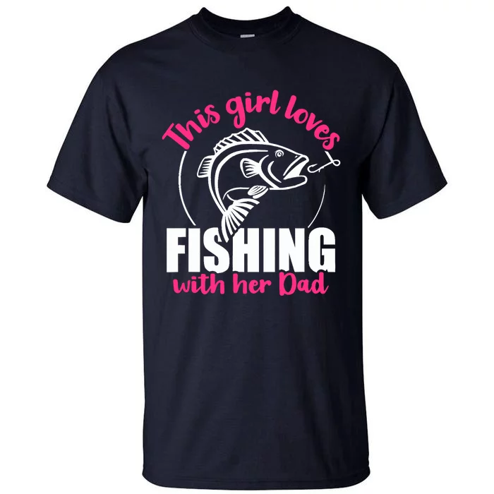 This girl loves fishing with her dad Tall T-Shirt