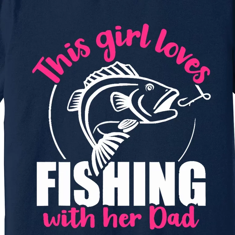 This girl loves fishing with her dad Premium T-Shirt