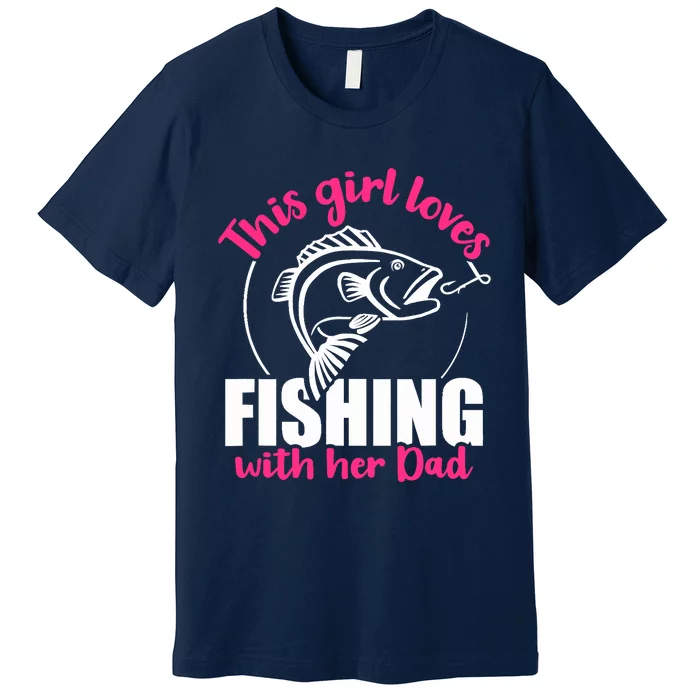 This girl loves fishing with her dad Premium T-Shirt