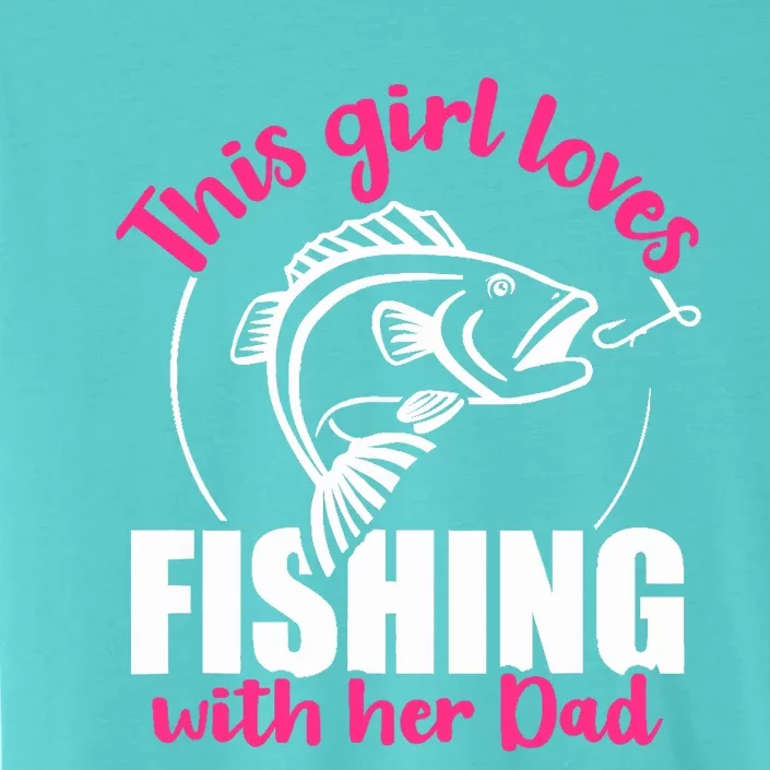 This girl loves fishing with her dad ChromaSoft Performance T-Shirt