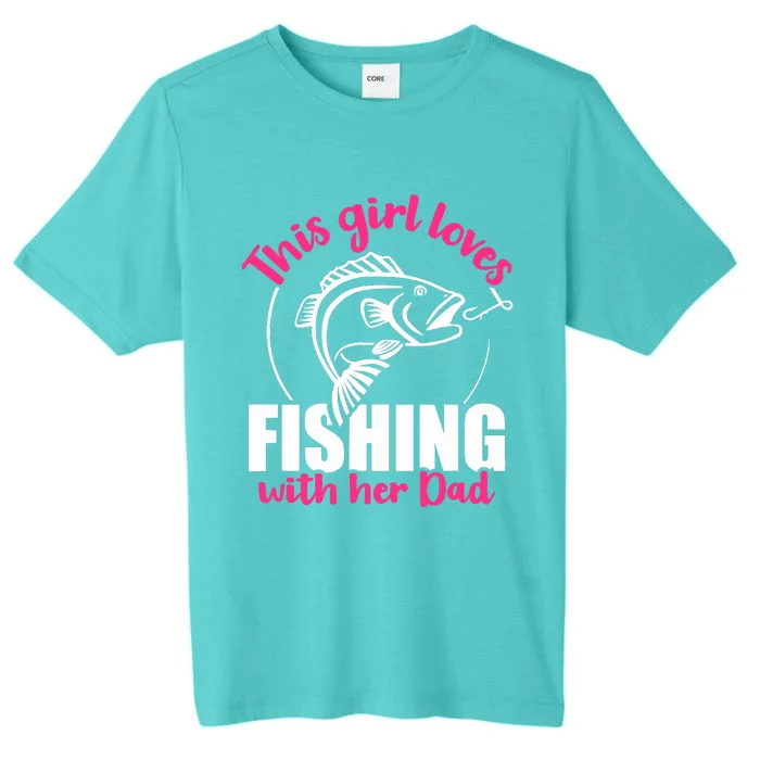 This girl loves fishing with her dad ChromaSoft Performance T-Shirt