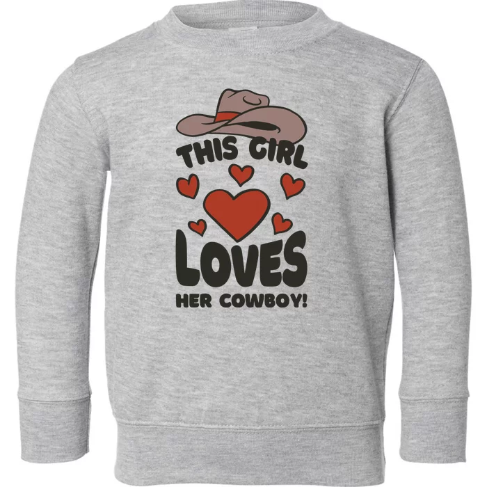 This Girl Loves Her Cowboy Cute Girlfriend Toddler Sweatshirt