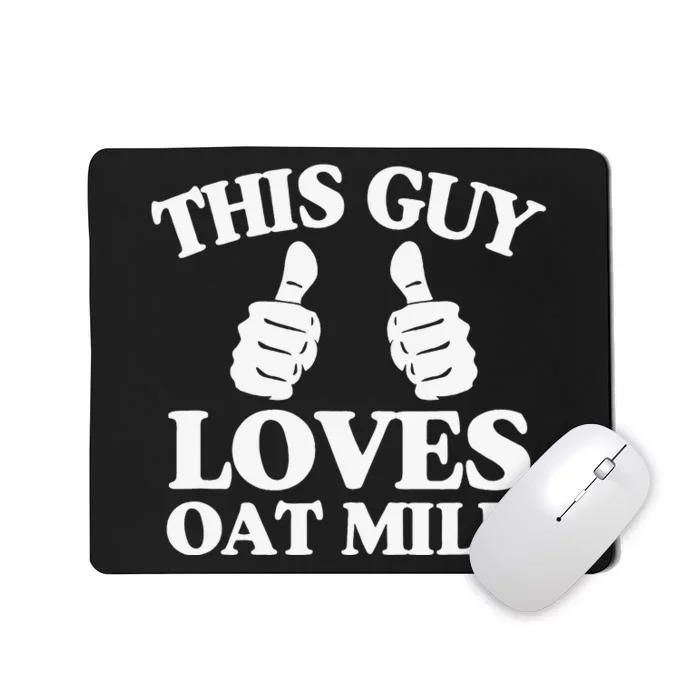 This Guy Loves Oat Milk Plant Based Vegan Barista Mousepad