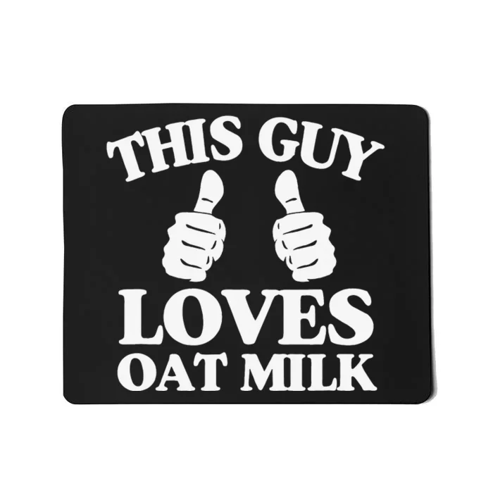 This Guy Loves Oat Milk Plant Based Vegan Barista Mousepad