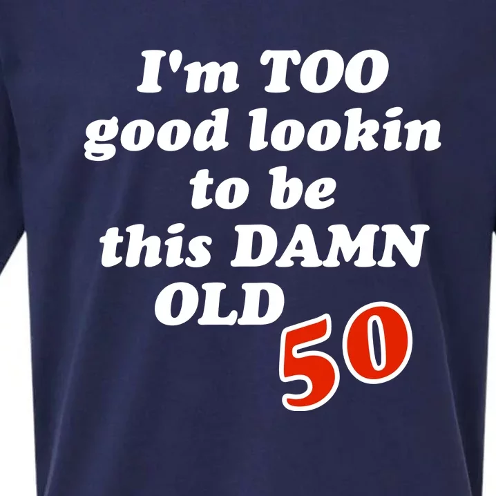 TOO Good Lookin To Be This Damn OLD 50 Sueded Cloud Jersey T-Shirt