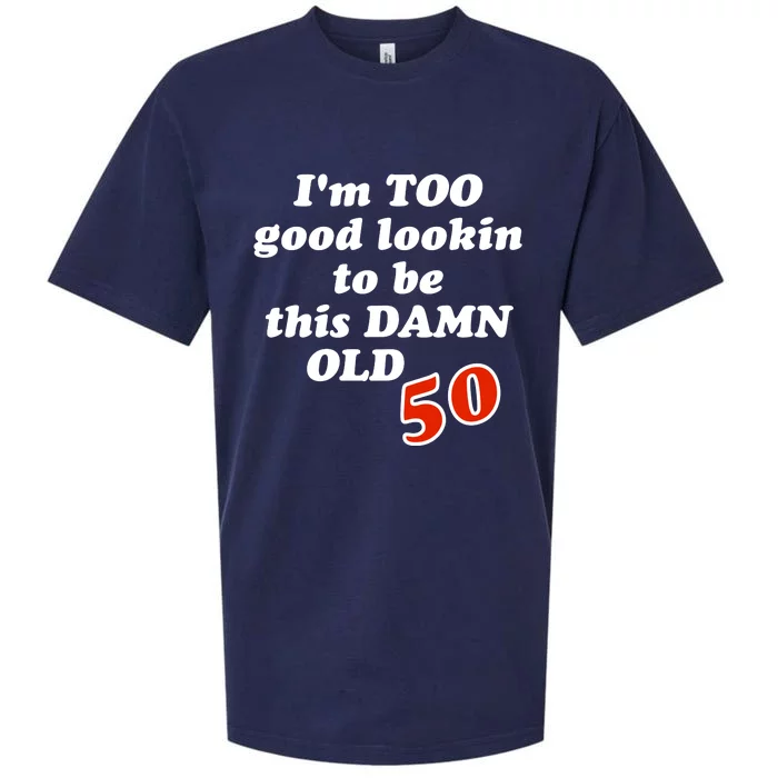 TOO Good Lookin To Be This Damn OLD 50 Sueded Cloud Jersey T-Shirt