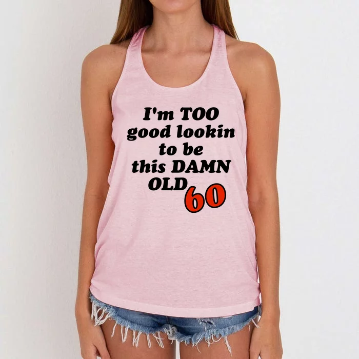 TOO Good Lookin To Be This Damn OLD 60 Women's Knotted Racerback Tank