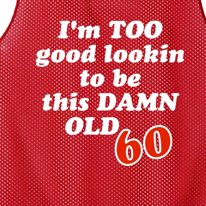 TOO Good Lookin To Be This Damn OLD 60 Mesh Reversible Basketball Jersey Tank