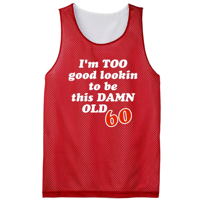 TOO Good Lookin To Be This Damn OLD 60 Mesh Reversible Basketball Jersey Tank