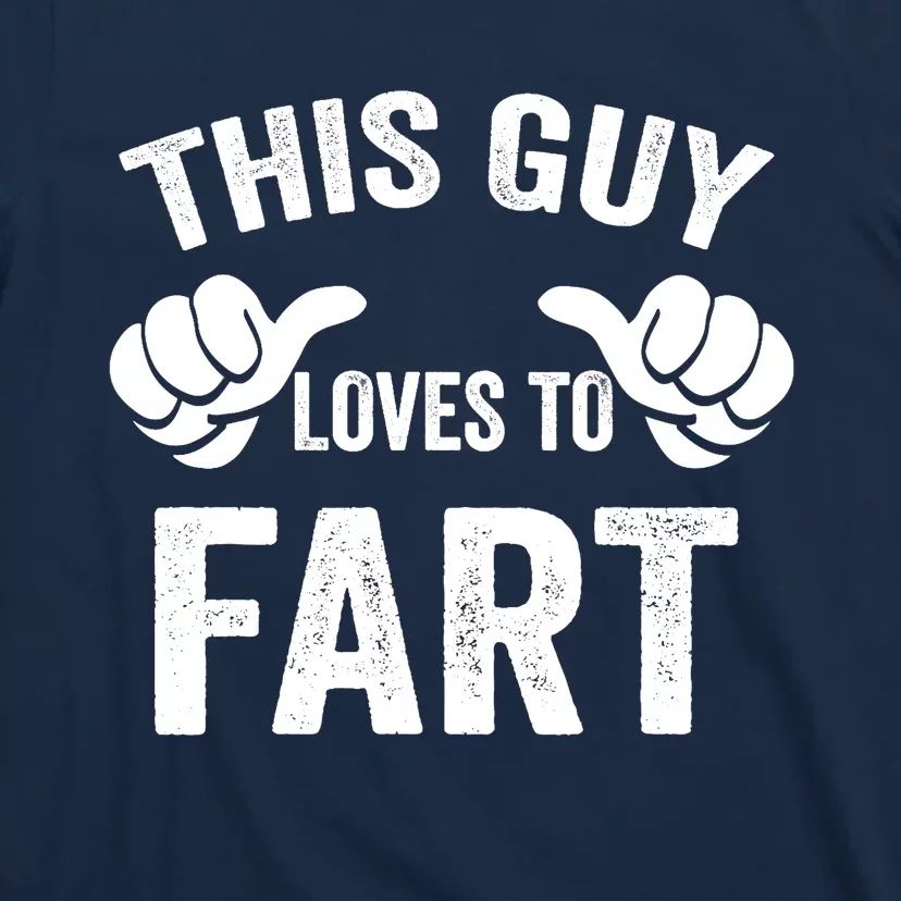 This Guy Loves To Fart T-Shirt