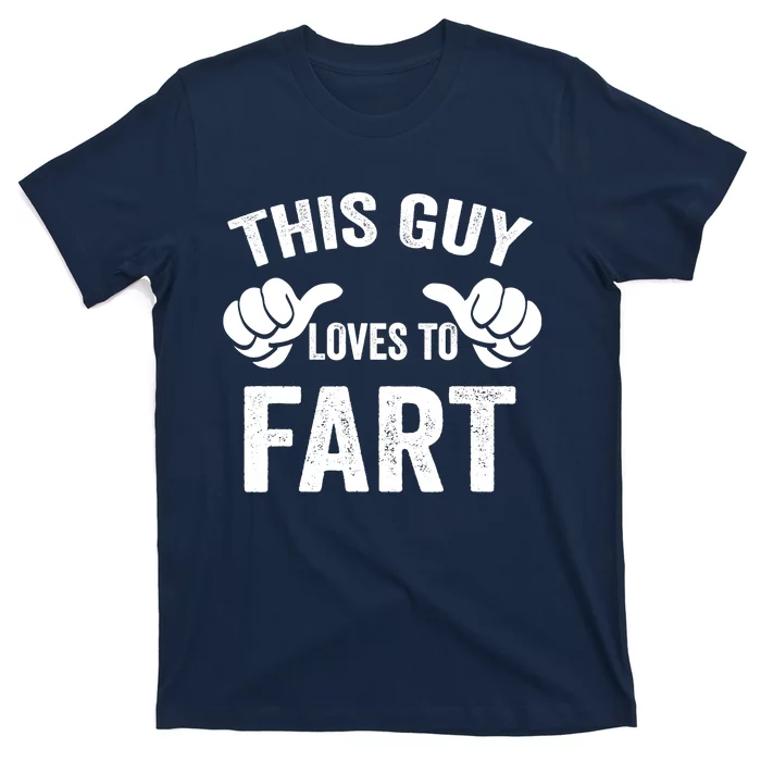 This Guy Loves To Fart T-Shirt