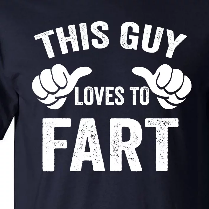 This Guy Loves To Fart Tall T-Shirt