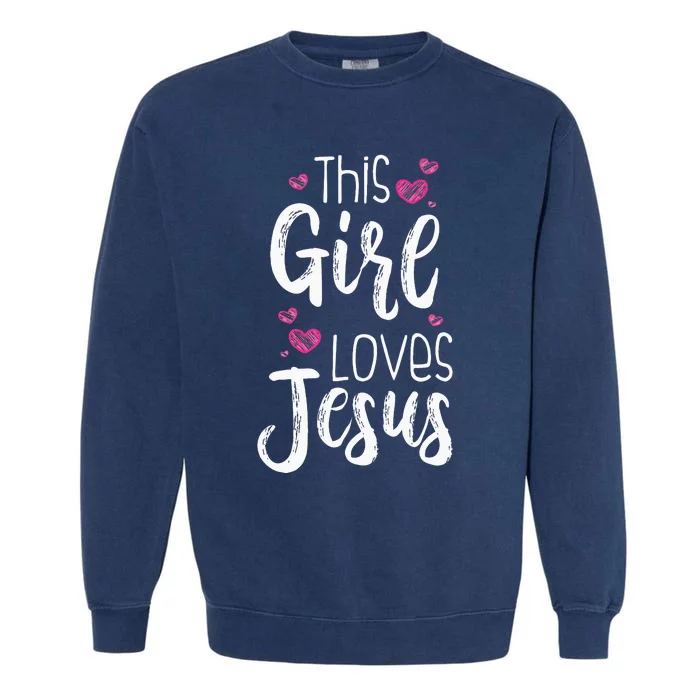 This Girl Loves Jesus Gift For Christian Teen Cool Women Garment-Dyed Sweatshirt