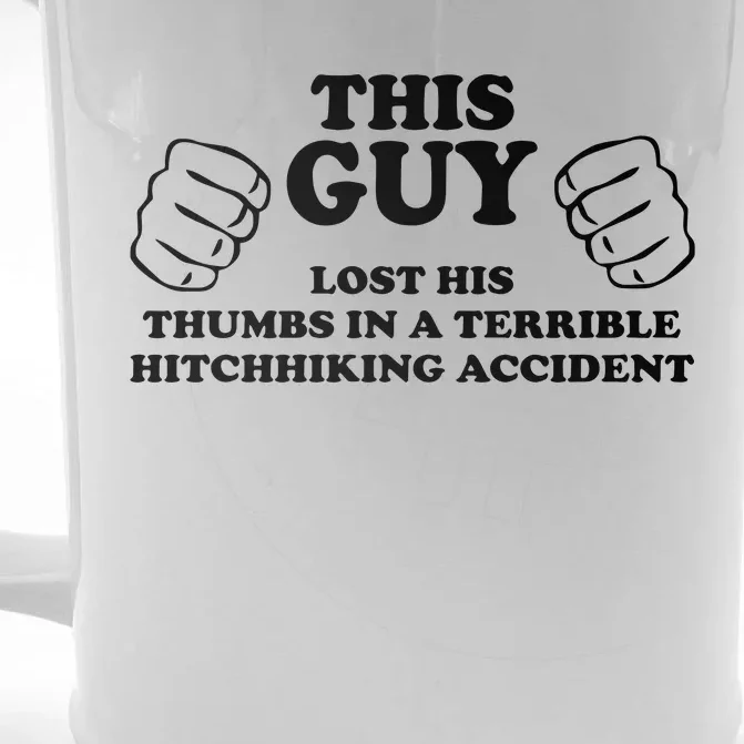 This Guy Lost His Thumbs In A Terrible Hitchhiking Accident Front & Back Beer Stein