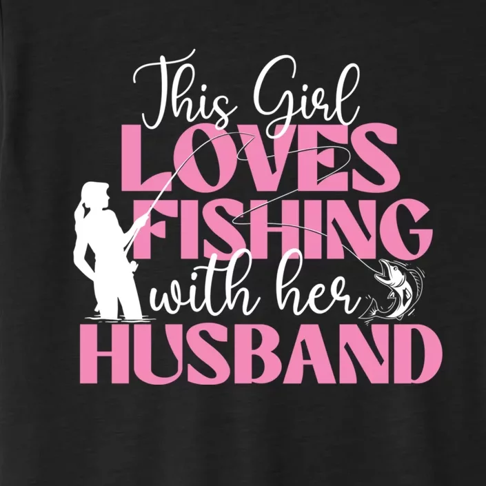 This Girl Loves Fishing With Her Husband Fisherman Fish ChromaSoft Performance T-Shirt