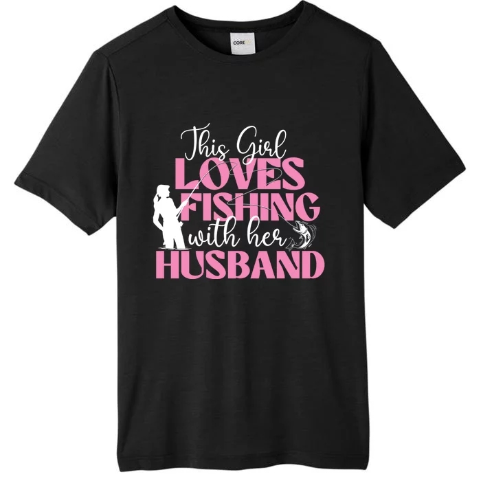 This Girl Loves Fishing With Her Husband Fisherman Fish ChromaSoft Performance T-Shirt