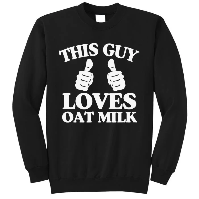 This Guy Loves Oat Milk Plant Based Vegan Barista Tall Sweatshirt