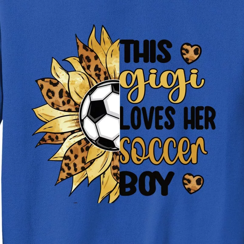 This Gigi Loves Her Soccer Boy Soccer Gigi Grandma Cool Gift Tall Sweatshirt