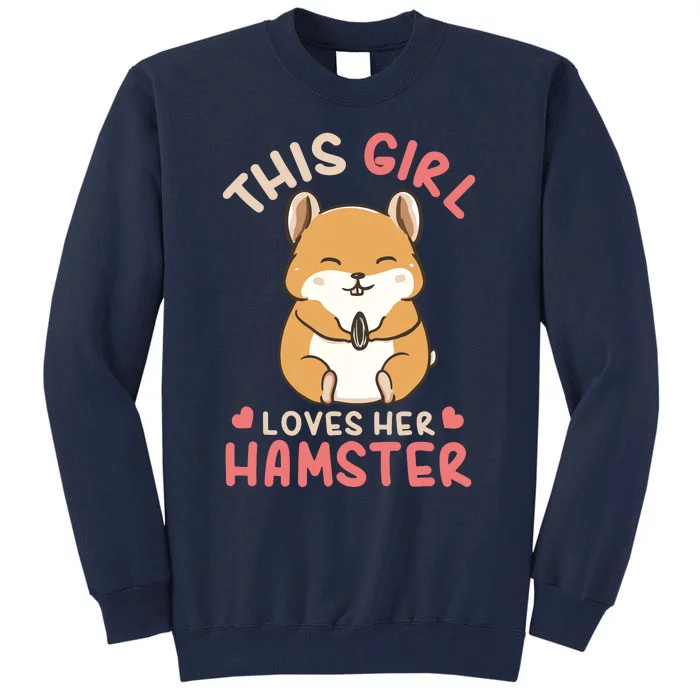 This Girl Loves Her Hamster | Hamster Lover Gift Tall Sweatshirt