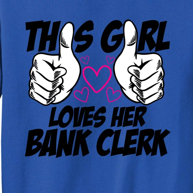 This Girl Loves Her Bank Clerk Banking Finance Bookkeeper Gift Sweatshirt